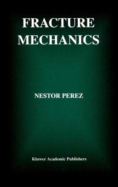 Book cover of Fracture Mechanics (2004) (Mathematics And Its Applications Ser.)