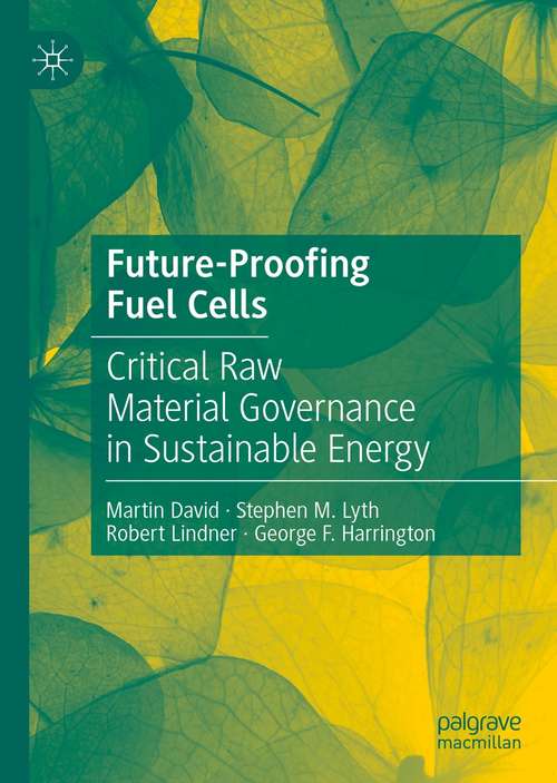 Book cover of Future-Proofing Fuel Cells: Critical Raw Material Governance in Sustainable Energy (1st ed. 2021)