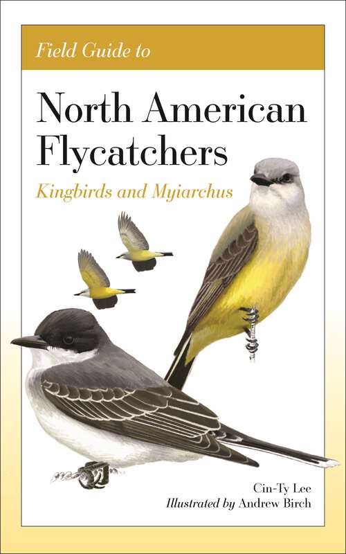 Book cover of Field Guide to North American Flycatchers: Kingbirds and Myiarchus