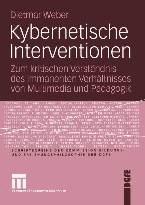 Book cover of Kybernetische Interventionen: Zum kritischen Verständnis des immanenten Verhältnisses von Multimedia und Pädagogik (2005) (Schriftenreihe der Kommission Bildungs- und Erziehungsphilosophie der DGfE)
