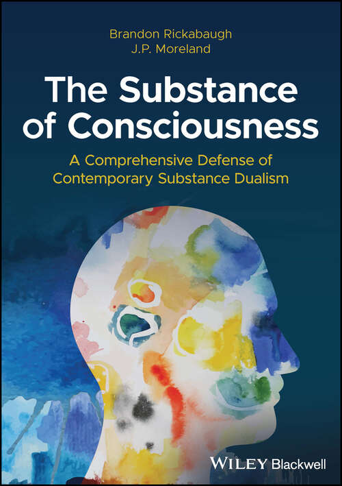 Book cover of The Substance of Consciousness: A Comprehensive Defense of Contemporary Substance Dualism