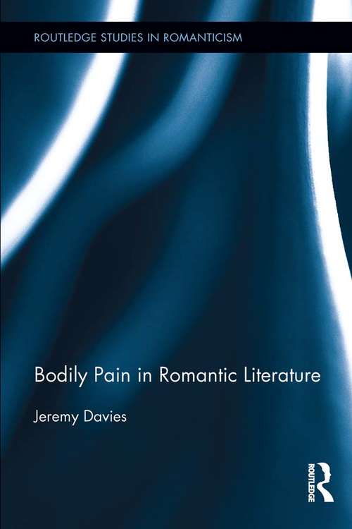Book cover of Bodily Pain in Romantic Literature (Routledge Studies in Romanticism)