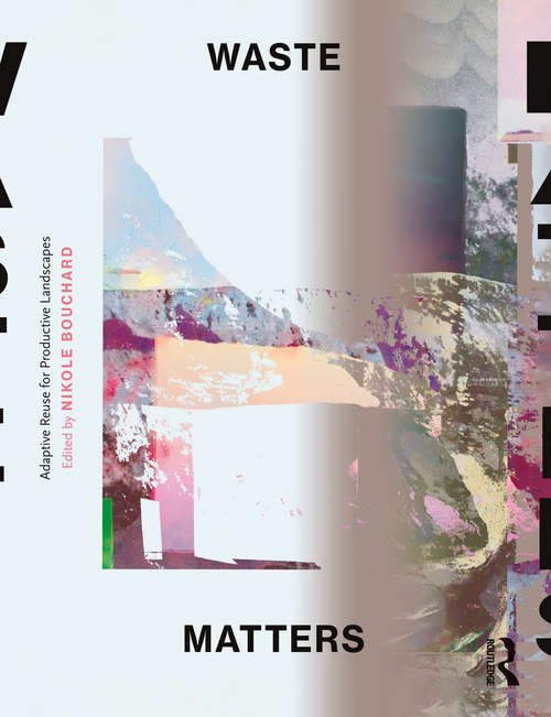 Book cover of Waste Matters: Adaptive Reuse for Productive Landscapes