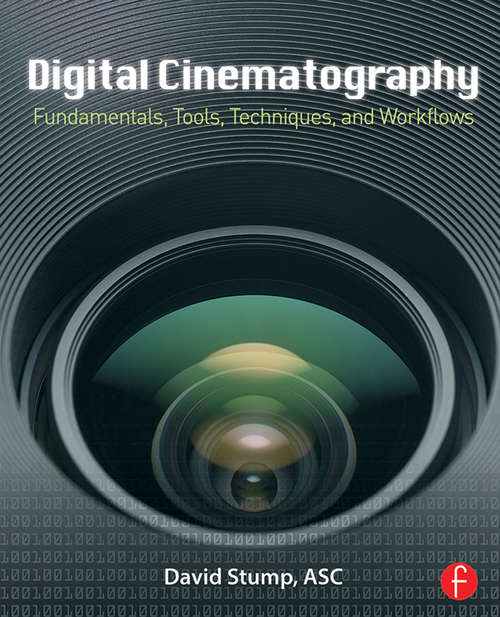 Book cover of Digital Cinematography: Fundamentals, Tools, Techniques, and Workflows