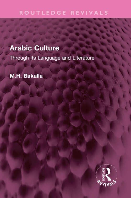 Book cover of Arabic Culture: Through its Language and Literature (Routledge Revivals)
