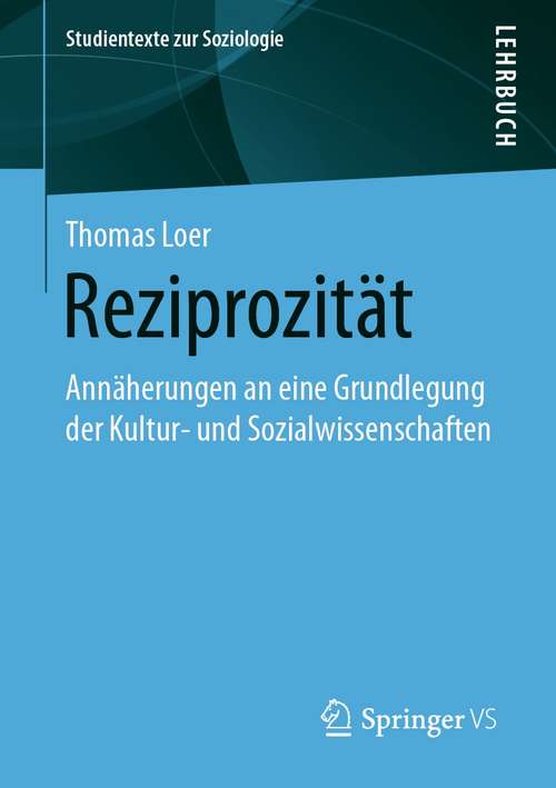 Book cover of Reziprozität: Annäherungen an eine Grundlegung der Kultur- und Sozialwissenschaften (1. Aufl. 2021) (Studientexte zur Soziologie)