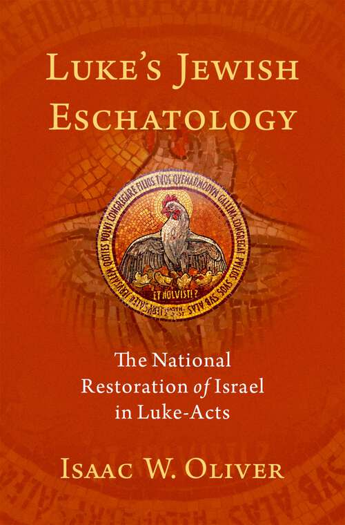 Book cover of Luke's Jewish Eschatology: The National Restoration of Israel in Luke-Acts