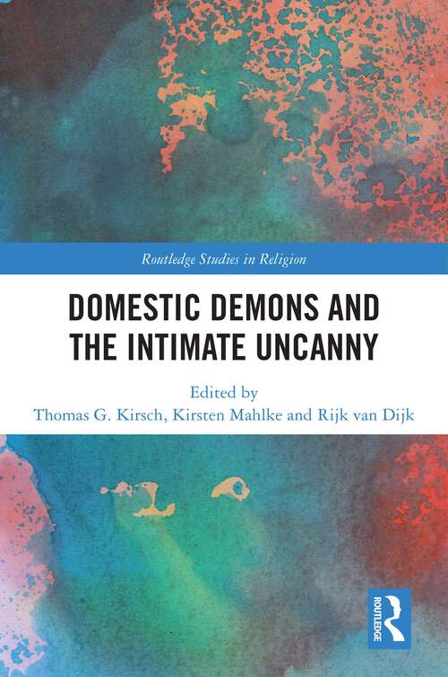 Book cover of Domestic Demons and the Intimate Uncanny (Routledge Studies in Religion)