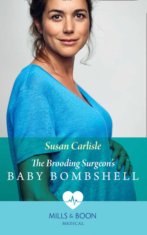 Book cover of The Brooding Surgeon's Baby Bombshell: Locked Down With The Army Doc / The Brooding Surgeon's Baby Bombshell (ePub edition) (Mills And Boon Medical Ser.)