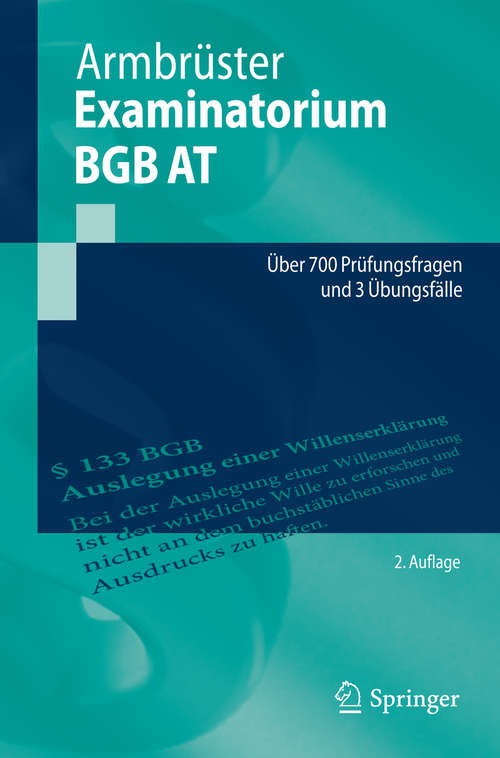 Book cover of Examinatorium BGB AT: Über 700 Prüfungsfragen und 3 Übungsfälle (2. Aufl. 2015) (Springer-Lehrbuch)