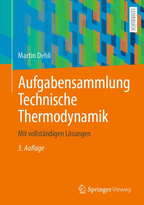 Book cover of Aufgabensammlung Technische Thermodynamik: Mit vollständigen Lösungen (3. Aufl. 2024)