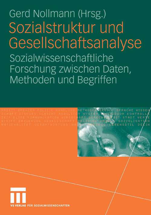 Book cover of Sozialstruktur und Gesellschaftsanalyse: Sozialwissenschaftliche Forschung zwischen Daten, Methoden und Begriffen (2007)