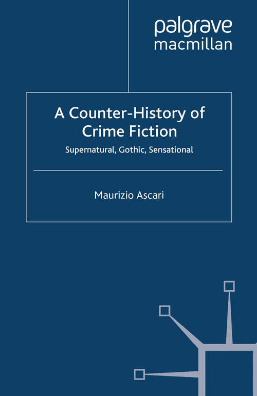 Book cover of A Counter-History of Crime Fiction: Supernatural, Gothic, Sensational (2007) (Crime Files)