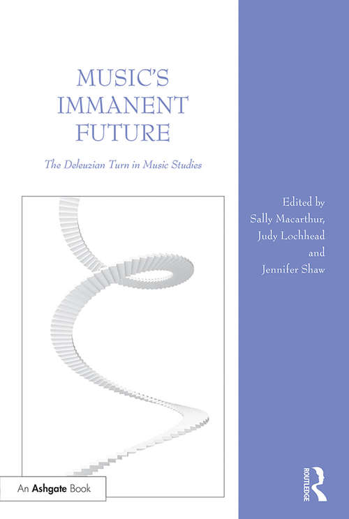 Book cover of Music's Immanent Future: The Deleuzian Turn in Music Studies