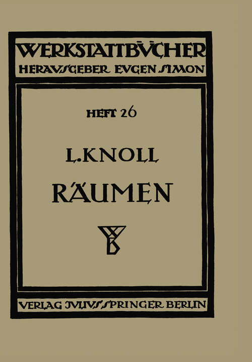 Book cover of Räumen: Anwendung, Konstruktion und Herstellung der Räumnadeln. Fehler beim Räumen (1926) (Werkstattbücher #26)