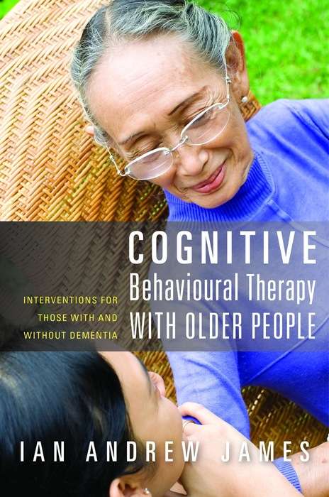 Book cover of Cognitive Behavioural Therapy with Older People: Interventions for Those With and Without Dementia (PDF)