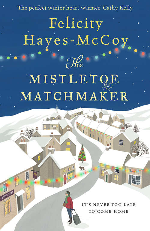 Book cover of The Mistletoe Matchmaker: The perfect winter Finfarran novel (Finfarran Peninsula Ser. #3)