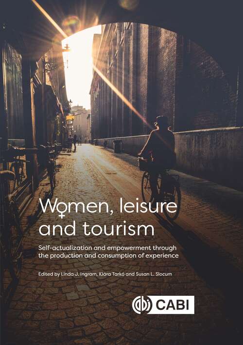 Book cover of Women, Leisure and Tourism: Self-actualization and Empowerment through the Production and Consumption of Experience