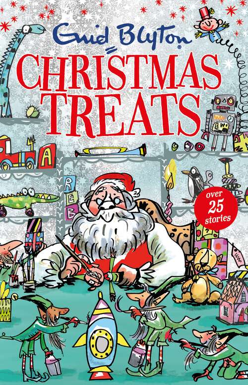 Book cover of Christmas Treats: Contains 29 classic Blyton tales (Bumper Short Story Collections)