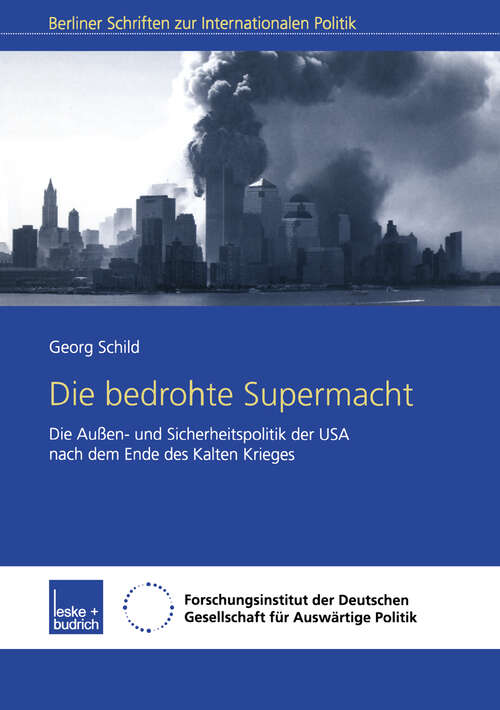 Book cover of Die bedrohte Supermacht: Die Außen- und Sicherheitspolitik der USA nach dem Ende des Kalten Krieges (2002) (Berliner Schriften zur Internationalen Politik)