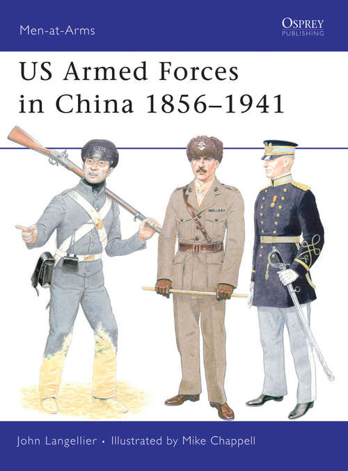 Book cover of US Armed Forces in China 1856–1941 (Men-at-Arms #455)
