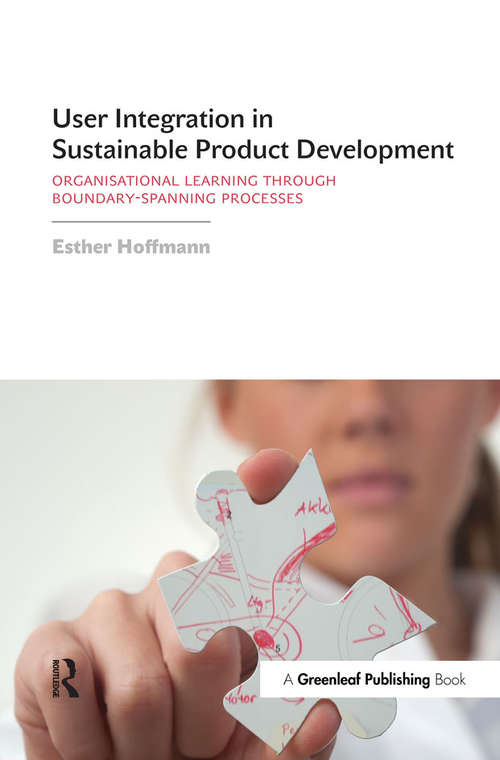 Book cover of User Integration in Sustainable Product Development: Organisational Learning through Boundary-Spanning Processes