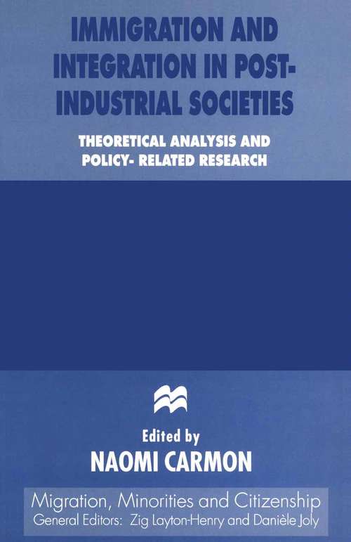 Book cover of Immigration and Integration in Post-Industrial Societies: Theoretical Analysis and Policy-Related Research (1st ed. 1996) (Migration, Diasporas and Citizenship)