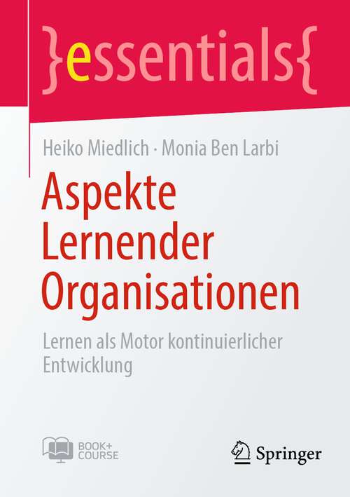 Book cover of Aspekte Lernender Organisationen: Lernen als Motor kontinuierlicher Entwicklung (1. Aufl. 2022) (essentials)