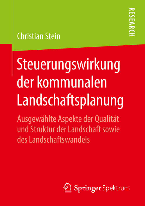 Book cover of Steuerungswirkung der kommunalen Landschaftsplanung: Ausgewählte Aspekte der Qualität und Struktur der Landschaft sowie des Landschaftswandels