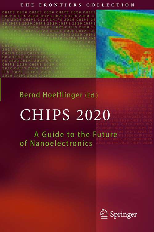 Book cover of Chips 2020: A Guide to the Future of Nanoelectronics (2012) (The Frontiers Collection)