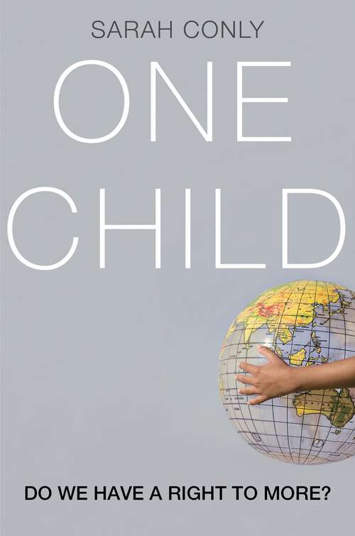 Book cover of One Child: Do We Have a Right to More?