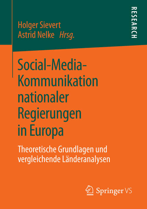 Book cover of Social-Media-Kommunikation nationaler Regierungen in Europa: Theoretische Grundlagen und vergleichende Länderanalysen (2014)