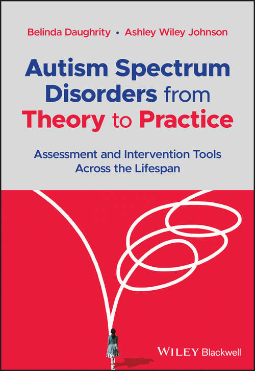 Book cover of Autism Spectrum Disorders from Theory to Practice: Assessment and Intervention Tools Across the Lifespan