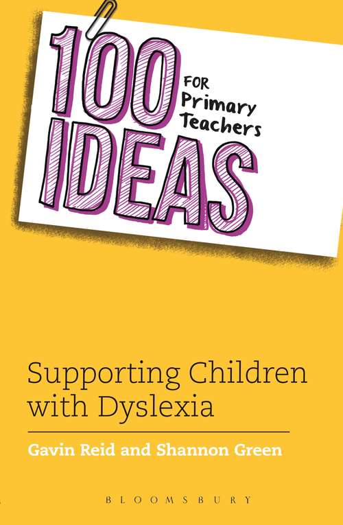 Book cover of 100 Ideas for Primary Teachers: Supporting Children With Dyslexia (100 Ideas for Teachers)