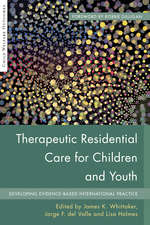 Book cover of Therapeutic Residential Care For Children and Youth: Developing Evidence-Based International Practice