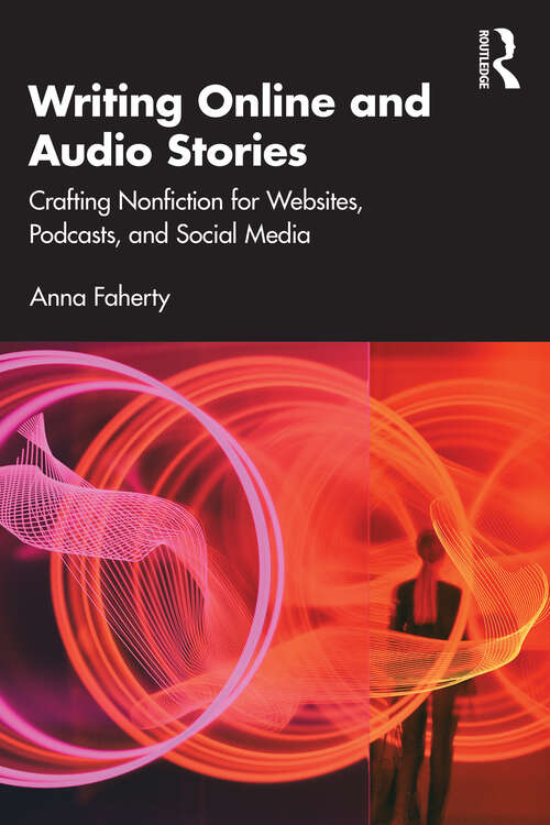 Book cover of Writing Online and Audio Stories: Crafting Nonfiction for Websites, Podcasts, and Social Media