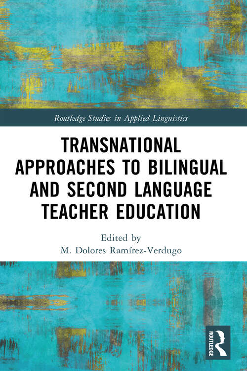 Book cover of Transnational Approaches to Bilingual and Second Language Teacher Education (Routledge Studies in Applied Linguistics)