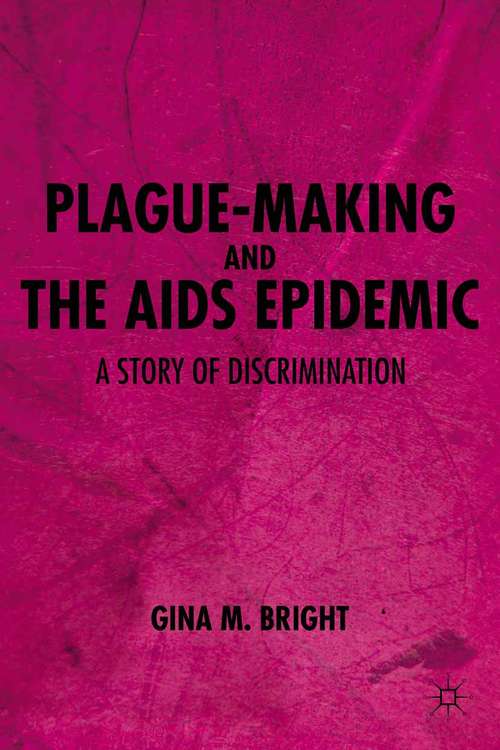 Book cover of Plague-Making and the AIDS Epidemic: A Story Of Discrimination (2012)