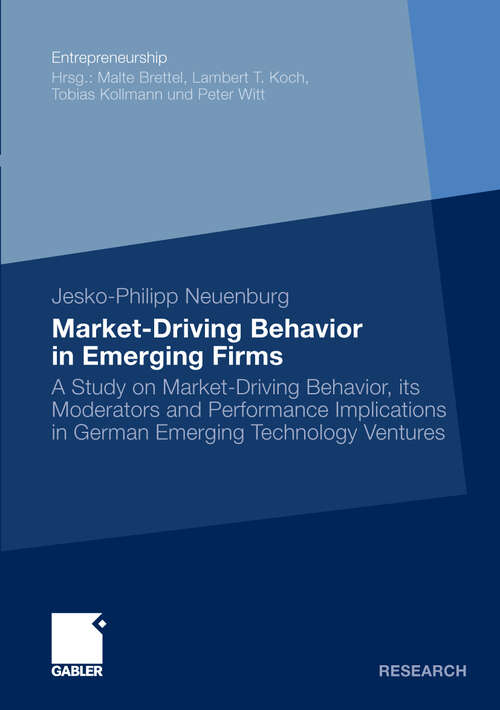 Book cover of Market-Driving Behavior in Emerging Firms: A Study on Market-Driving Behavior, its Moderators and Performance Implications in German Emerging Technology Ventures (2010) (Entrepreneurship)