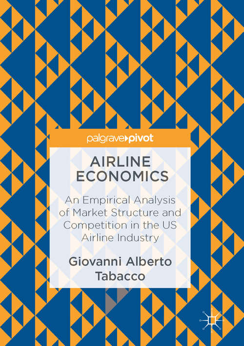 Book cover of Airline Economics: An Empirical Analysis of Market Structure and Competition in the US Airline Industry