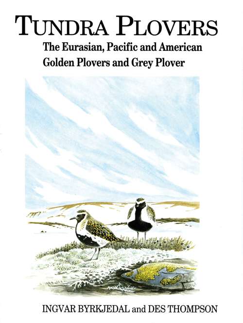 Book cover of Tundra Plovers: The Eurasian, Pacific and American Golden Plovers and Grey Plover (Poyser Monographs #45)