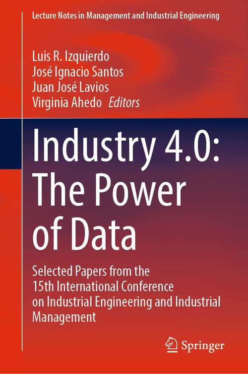 Book cover of Industry 4.0: Selected Papers from the 15th International Conference on Industrial Engineering and Industrial Management (1st ed. 2023) (Lecture Notes in Management and Industrial Engineering)