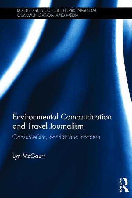 Book cover of Environmental Communication and Travel Journalism: Consumerism, Conflict and Concern (PDF)