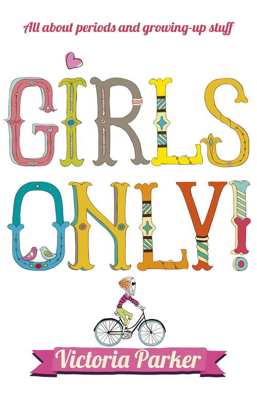 Book cover of Girls Only! All About Periods and Growing-Up Stuff: All about periods and growing-up stuff