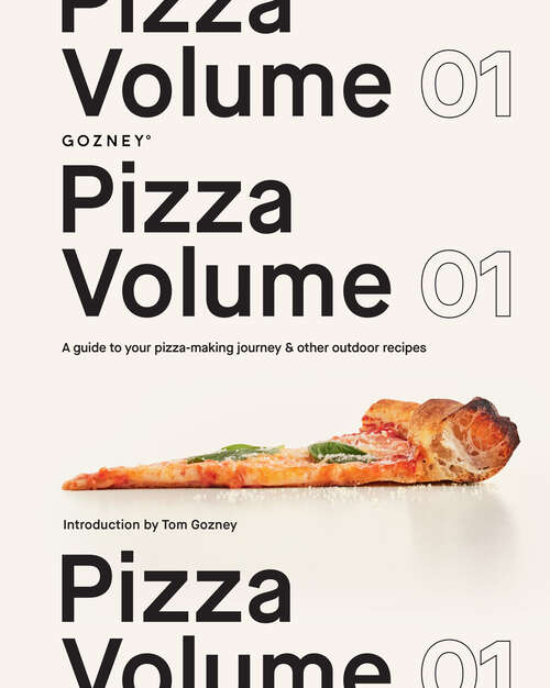 Book cover of Pizza Volume 01: A Guide To Your Pizza-making Journey And Other Outdoor Recipes (ePub edition)