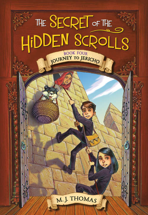 Book cover of The Secret of the Hidden Scrolls: Journey to Jericho, Book 4 (The Secret of the Hidden Scrolls #4)