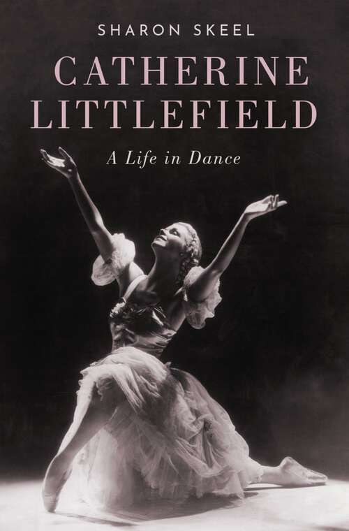 Book cover of Catherine Littlefield: A Life in Dance