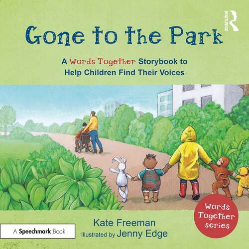 Book cover of Gone to the Park: A ‘Words Together’ Storybook to Help Children Find Their Voices (Words Together)