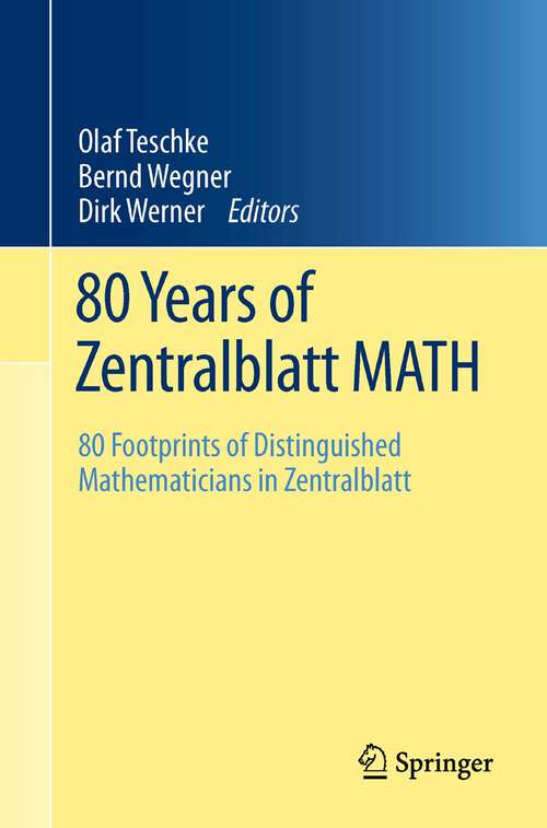 Book cover of 80 Years of Zentralblatt MATH: 80 Footprints of Distinguished Mathematicians in Zentralblatt (2011)