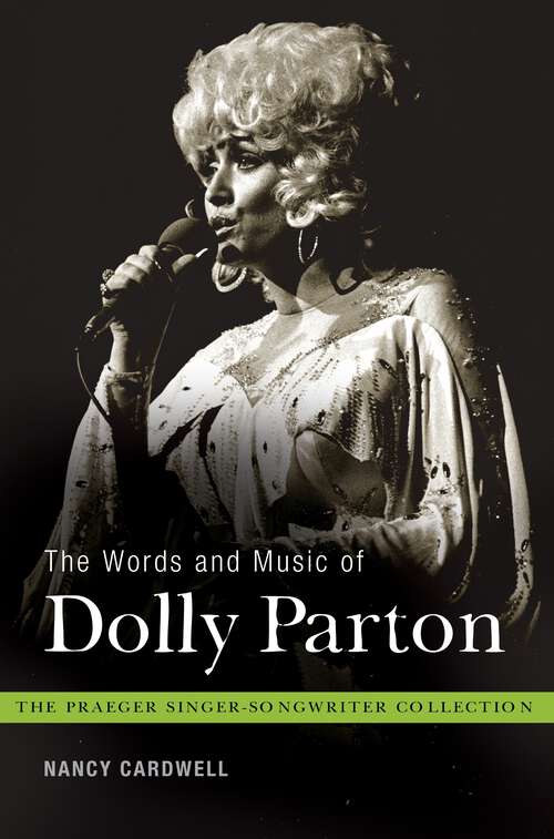 Book cover of The Words and Music of Dolly Parton: Getting to Know Country's "Iron Butterfly" (The Praeger Singer-Songwriter Collection)